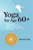 Yoga for Age 60+: A Guide to a New Journey of Safe Yoga Practice at Home 0984532420 Book Cover