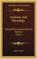 Anatomy And Physiology: Designed For Academies And Families 1120153638 Book Cover