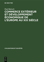 Commerce Extérieur Et Développement Économique de l'Europe Au XIX Siècle 3112303709 Book Cover