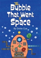 The Bubble That Went to Space 1035878178 Book Cover