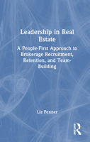 Leadership in Real Estate: A People-First Approach to Brokerage Recruitment, Retention, and Team-Building 1041161697 Book Cover