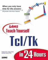 Sams Teach Yourself Tcl/Tk in 24 Hours (Teach Yourself -- Hours) 0672317494 Book Cover