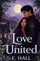 Love United: A Clean Fantasy Romance (Sweet Paranormal Wolf & Fae Fantasy Romance Series) B0HK6NJSS2 Book Cover