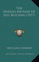 The Hodges Method of Soil-Building... - Primary Source Edition 1018717625 Book Cover