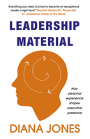 Leadership Material: How Personal Experience Shapes Executive Presence 1857886887 Book Cover
