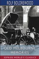 Old Melbourne Memories (Esprios Classics) B0DPJV9FHT Book Cover