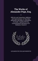 The Works of Alexander Pope: Including Several Hundred Unpublished Letters and Other New Materials; Volume 8 1010562177 Book Cover