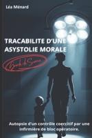 Traçabilité d'une asystolie morale: Autopsie d’un contrôle coercitif par une infirmière de bloc opératoire (French Edition) B0GNJ5QY5C Book Cover