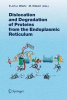 Dislocation and Degradation of Proteins from the Endoplasmic Reticulum 3642421776 Book Cover