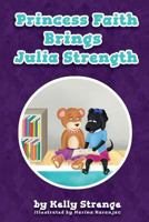 Princess Faith Brings Julia Strength 0464988055 Book Cover