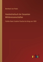 Handwörterbuch der Gesamten Militärwissenschaften: Fünfter Band: Ibrahim Pascha bis Krieg von 1859 336843232X Book Cover