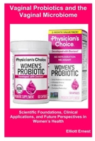 Vaginal Probiotics and the Vaginal Microbiome: Scientific Foundations, Clinical Applications, and Future Perspectives in Women’s Health B0GGQVF47B Book Cover