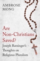 Are Non-Christians Saved?: Joseph Ratzinger's Thoughts on Religious Pluralism 1780747144 Book Cover