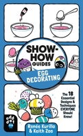 Show-How Guides: Egg Decorating: The 18 Essential Designs & Techniques Everyone Should Know! 1250784360 Book Cover