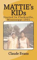Mattie's Kids: Created in Clarkdale Mississippi 1931 1475250088 Book Cover