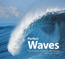 Perfect Waves: The Endless Allure of the Ocean 0810957434 Book Cover