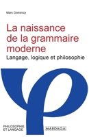 La naissance de la grammaire moderne: Langage, logique et philosophie à Port-Royal (French Edition) 2804721132 Book Cover