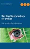 Das Beschimpfungsbuch für Sklaven: Für ekelhafte Schweine 3735736912 Book Cover