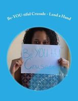 Be-You-Tiful Crusade: Lend a Hand 1546591451 Book Cover