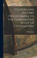 Culture and History Prolegomena to the Comparative Study of Civilizations 1013718798 Book Cover