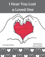 I Hear You Lost a Loved One 1979493537 Book Cover