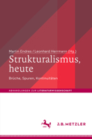 Strukturalismus, heute: Brüche, Spuren, Kontinuitäten (Abhandlungen zur Literaturwissenschaft) 3476045501 Book Cover