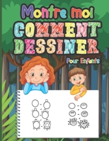 Montre Moi Comment Dessiner pour Enfants: Apprenez à vos enfants à dessiner des choses mignonnes avec ce simple guide | Activité amusante pour la ... pendant les vacances B08W6QD89G Book Cover