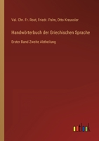 Handwörterbuch der Griechischen Sprache: Erster Band Zweite Abtheilung 3368705946 Book Cover