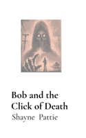 Bob and the Click of Death 1763845508 Book Cover