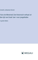 Fulco de Minstreel; Een historisch verhaal uit den tijd van Graaf Jan I voor jongelieden: in grote letters (Dutch Edition) 3387057199 Book Cover