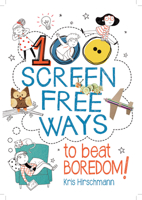 100 Screen Free Ways to Beat Boredom! 1438011490 Book Cover