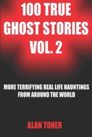 100 True Ghost Stories Vol. 2 1704990041 Book Cover