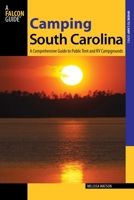 Camping South Carolina: A Comprehensive Guide to Public Tent and RV Campgrounds 0762784369 Book Cover
