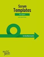 Scrum Templates That Work: One-Week Sprint Edition 1523878584 Book Cover