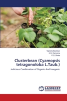 Clusterbean (Cyamopsis tetragonoloba L.Taub.): Judicious Combination of Organic And Inorganic 3659107611 Book Cover