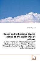 Dance and Stillness; A danced inquiry to the experience of stillness 3639140273 Book Cover