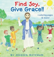 Find Joy, Give Grace!! + Coloring Pages and more! 1087879442 Book Cover
