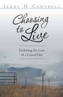 Choosing to Live: Enduring the Loss of a Loved One 1480810134 Book Cover