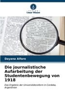 Die journalistische Aufarbeitung der Studentenbewegung von 1918 6206980979 Book Cover