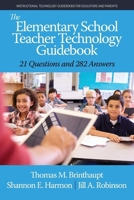 The Elementary School Teacher Technology Guidebook: 21 Questions and 282 Answers 1648023878 Book Cover