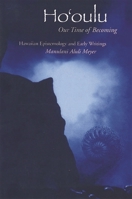 Ho'oulu: Our Time of Becoming: Collected Early Writings Of Manulani Meyer 1883528240 Book Cover