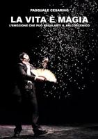 La vita è magia; l'emozione che può regalarti il palcoscenico 1291945717 Book Cover