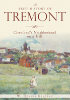 A Brief History of Tremont: Cleveland's Neighborhood on a Hill 1626197857 Book Cover