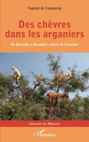 Des chèvres dans les arganiers: De Guérande à Taroudant : poésie de l'aventure (Graveurs de Mémoire) (French Edition) 2343202893 Book Cover