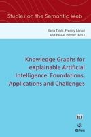 Knowledge Graphs for eXplainable Artificial Intelligence: Foundations, Applications and Challenges 1643680803 Book Cover