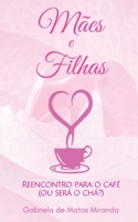 Mães e Filhas: REENCONTRO PARA O CAFÉ (OU SERÁ O CHÁ?) 1795101253 Book Cover
