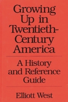 Growing Up in Twentieth-Century America: A History and Reference Guide 0313288011 Book Cover