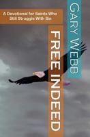 Free Indeed: A Devotional for Saints Who Still Struggle with Sin 1470099888 Book Cover