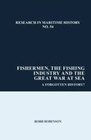 Fishermen, the Fishing Industry and the Great War at Sea: A Forgotten History? (Research in Maritime History LUP) 1802070176 Book Cover