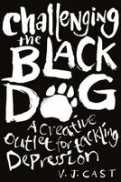 Challenging the Black Dog: A Creative Outlet for Tackling Depression null Book Cover